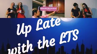 Up Late With the LTS!! Episode 1; Ft. A special guest!!