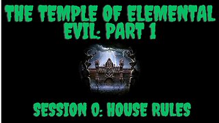 The Temple of Elemental Evil Part 1: Session 0 House Rules