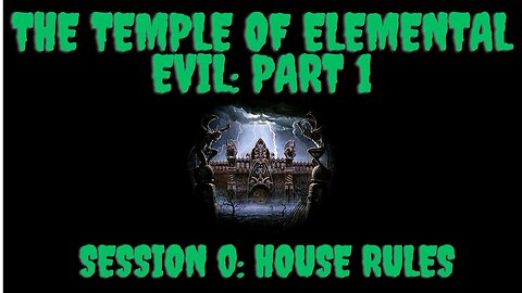 The Temple of Elemental Evil Part 1: Session 0 House Rules