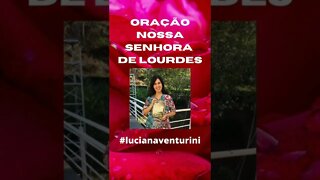 Oração Nossa Senhora de Lourdes #shorts #lucianaventurini #vivermelhor #oracao