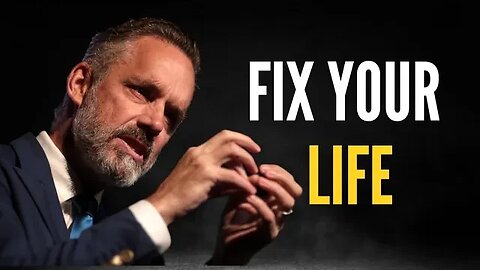 FIX YOUR LIFE - Jordan Peterson - Motivation