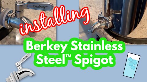 How To Install Berkey Stainless Steel™ Spigot Perfectly