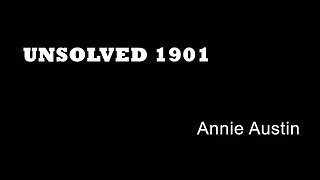 Unsolved 1901 - Annie Austin - London Unsolved Murders - Whitechapel Murders - Victorian True Crime