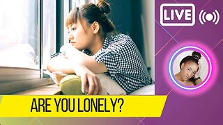 Are You Lonely?