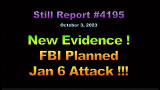 New Evidence! FBI Planned Jan. 6 Attack !!!, 4195