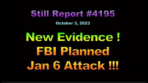New Evidence! FBI Planned Jan. 6 Attack !!!, 4195