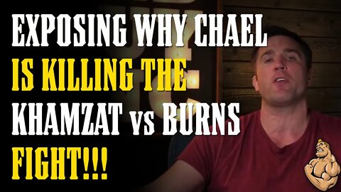 EXPOSING Why CHAEL KILLED the KHAMZAT vs BURNS Fight!!!