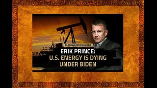 Erik Prince | Energy Markets Roiled by American Capitulation under Biden