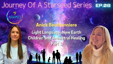 Episode: 08 Part One- Light Language, New Earth & Ancestral Healing with Anick Bourbonniere