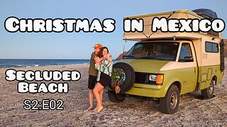 We spent Christmas HERE! | Mexico Secluded Beach | Runaway Baja, MX:E02 🇲🇽