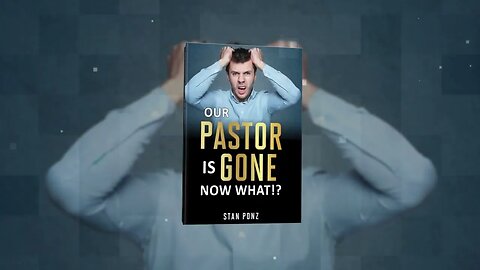 Our Pastor is Gone - Now What!?