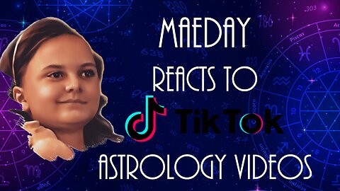 MaeDay Reacts to Astrology Tik Toks