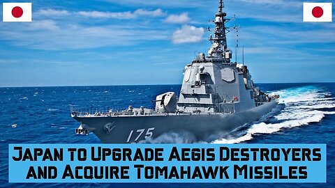 Japan Plan to Upgrade Aegis Destroyers and Acquire Tomahawk Missiles #tomahawk #missile #japan