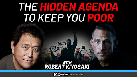 Hidden Agenda To Keep You Poor | Robert Kiyosaki