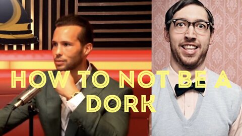 Tristan Tate explains how to not be a dork