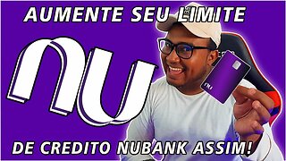 Guia Rápido do blog seu credito aqui pra você cliente do Nubank aumentar seu limite de credito