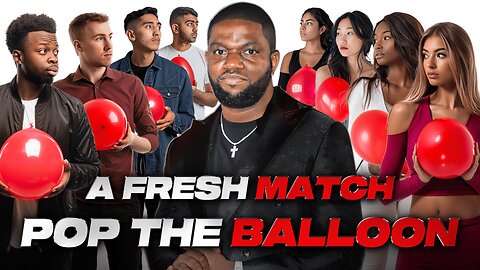 A Fresh Match. Pop The Balloon