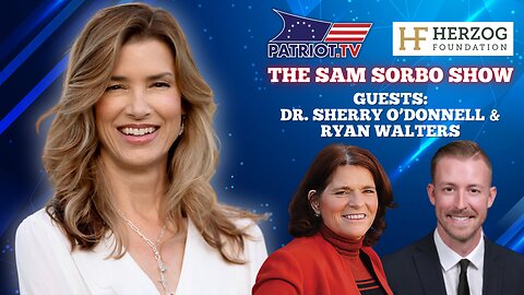 The Sam Sorbo Show with Dr. Sherry O'Donnell & Ryan Walters