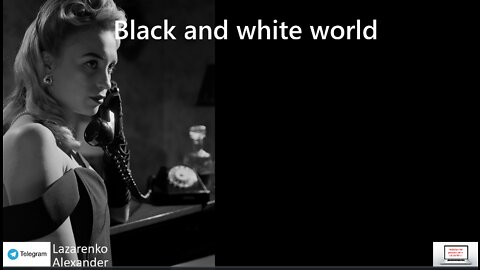 BLACK AND WHITE WORLD