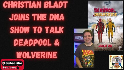 Christian Bladt joins the DNA Show to talk Deadpool & Wolverine #Moviereview