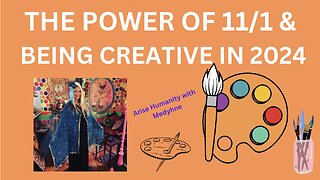 THE POWER OF 11/1, THE GALACTIC GODDESS & BEING CREATIVE IN 2024