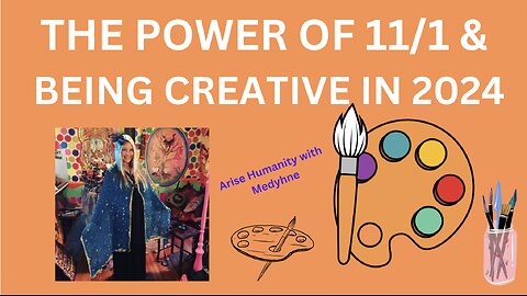 THE POWER OF 11/1, THE GALACTIC GODDESS & BEING CREATIVE IN 2024
