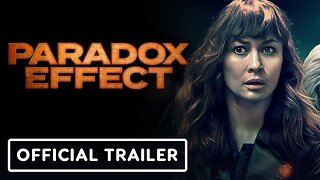 Paradox Effect - Official Trailer
