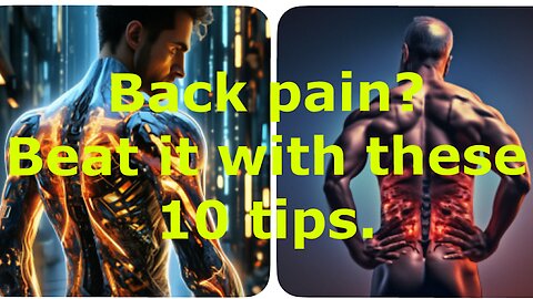 Back pain? Beat it with these 10 tips.