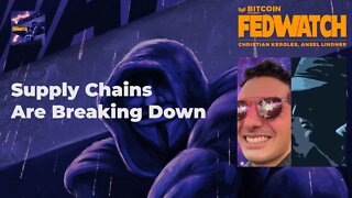 Supply Chains Are Breaking Down - Fed Watch 65