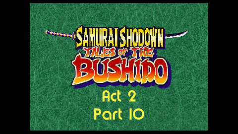 Samurai Spirits rpg act 2 part 10 (neo-geo)