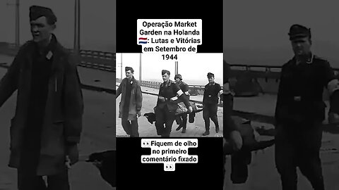 Operação Market Garden na Holanda 🇳🇱: Lutas e Vitórias em Setembro de 1944 #war #guerra #ww2