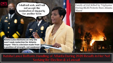 Keisha Lance Bottoms Handling of 2020 Atlanta Results in Her Not Seeking Re-Election & a Lawsuit