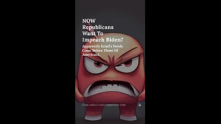 NOW Republicans Want To Impeach Biden? Apparently Israel's Needs Come Before Americans' Needs!