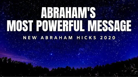 Abraham's Most Powerful (Hidden) Message | New Abraham Hicks 2020 | Law Of Attraction (LOA)