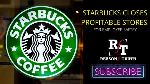 STARBUCKS CLOSES PROFITIBLE STORES! (For Saftey Reasons)