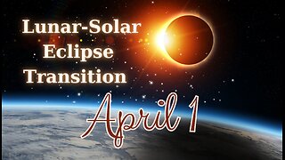 Lunar to Solar Eclipse Transition and Daily Guidance - April 1, 2024