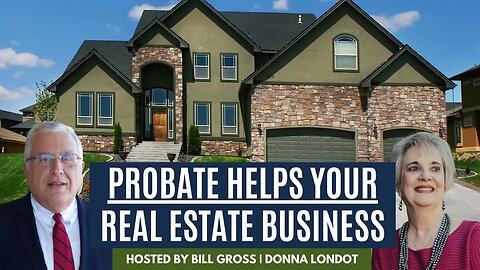 Probate Can Enhance Your Real Estate Business