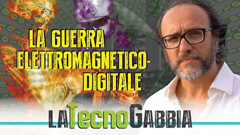 LA GUERRA ELETTROMAGNETICO-DIGITALE - La TecnoGabbia di Maurizio Martucci