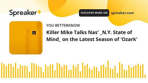 Killer Mike Talks Nas' _N.Y. State of Mind_ on the Latest Season of 'Ozark'