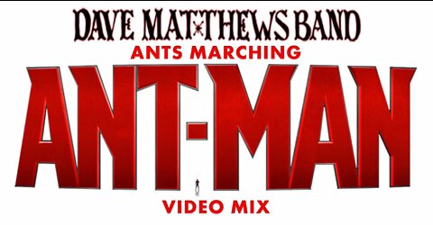 Dave Matthews Band- Ants Marching (Ant-Man Video Mix)