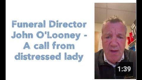Funeral Director John O'Looney - A call from distressed lady