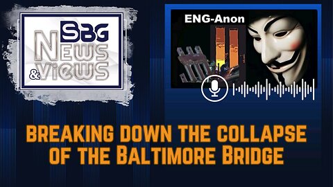 Breaking Down the Bridge Collapse with ENG-Anon. HERE'S A CLIP FROM SBG NEWS & VIEWS