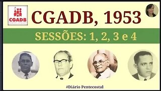 1953 (PARTE 2) SESSÕES 1, 2, 3 e 4 | CONVENÇÃO GERAL DAS ASSEMBLEIAS DE DEUS NO BRASIL