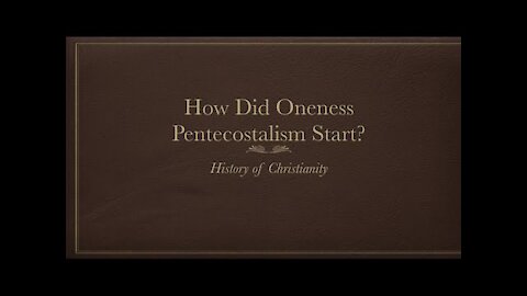 20190923 THE ONENESS PENTECOSTAL MOVEMENT