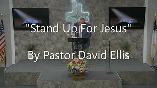 "Stand Up For Jesus" By Pastor David Ellis