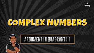 Complex Numbers | Finding the Argument in Quadrant III