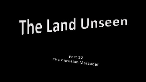 An Unseen Land Part 10