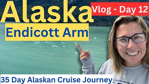 Endicott Arm Fjord -View My Month-Long Alaskan Cruise Journey (Vlog Day 12 of 35)