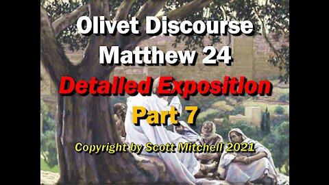 Matthew 24, Detailed Exposition - Olivet Discourse pt7