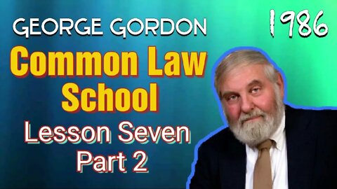Georgo Grodon Common Law School Lesson 7 Part 2